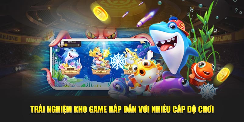 Trải nghiệm kho game hấp dẫn với nhiều cấp độ chơi