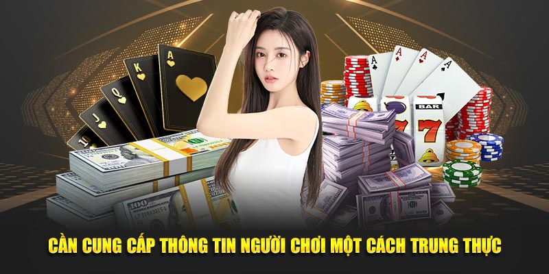 Cần cung cấp thông tin người chơi một cách trung thực