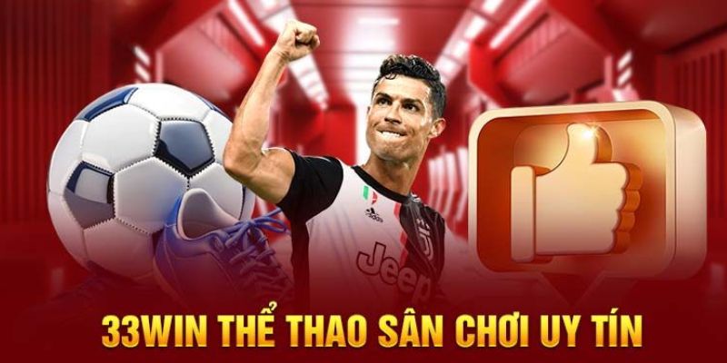 Đánh giá ưu điểm khi tham gia 33WIN thể thao