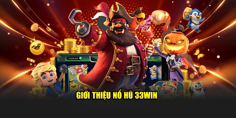 Giới thiệu Nổ Hũ 33WIN 