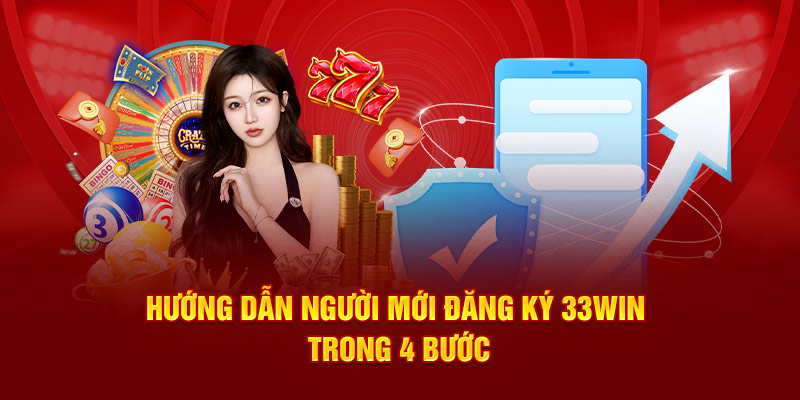 Hướng dẫn người mới đăng ký 33win trong 4 bước