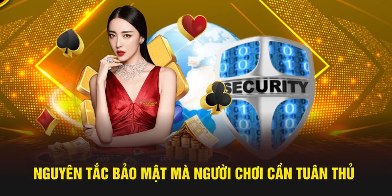 Nguyên tắc bảo mật mà người chơi cần tuân thủ