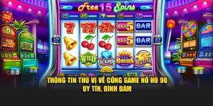 Đôi Điều Thú Vị Về Cổng Game Nổ Hũ 90 Uy Tín, Đình Đám