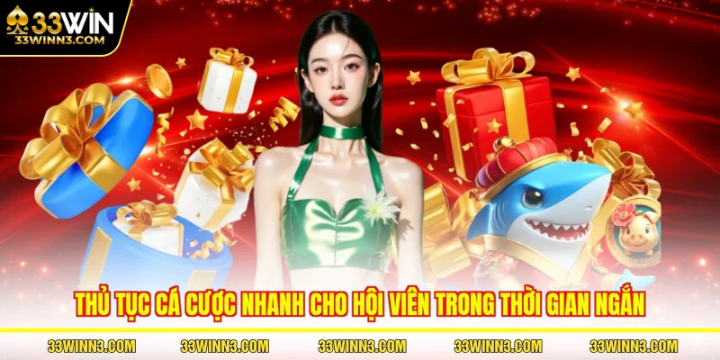 Thủ tục cá cược nhanh cho hội viên trong thời gian ngắn